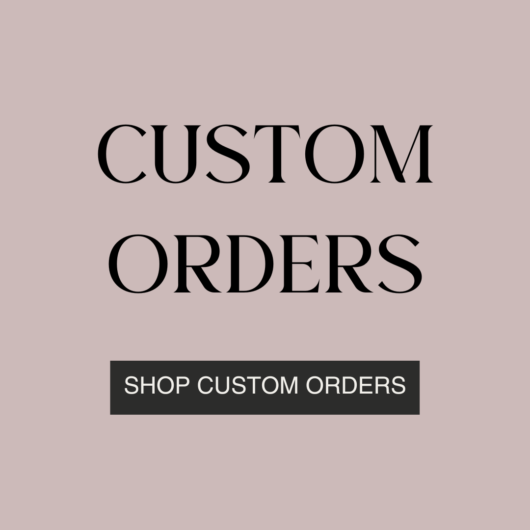 Custom Orders